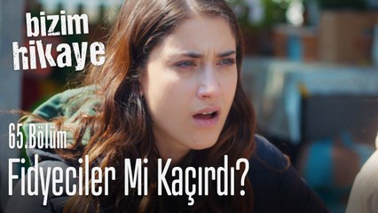 Fidye istemesinler? - Bizim Hikaye 65. Bölüm