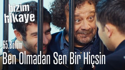 Ben olmasam sen bir hiçsin - Bizim Hikaye 65. Bölüm