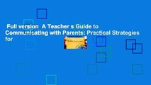 Full version  A Teacher s Guide to Communicating with Parents: Practical Strategies for