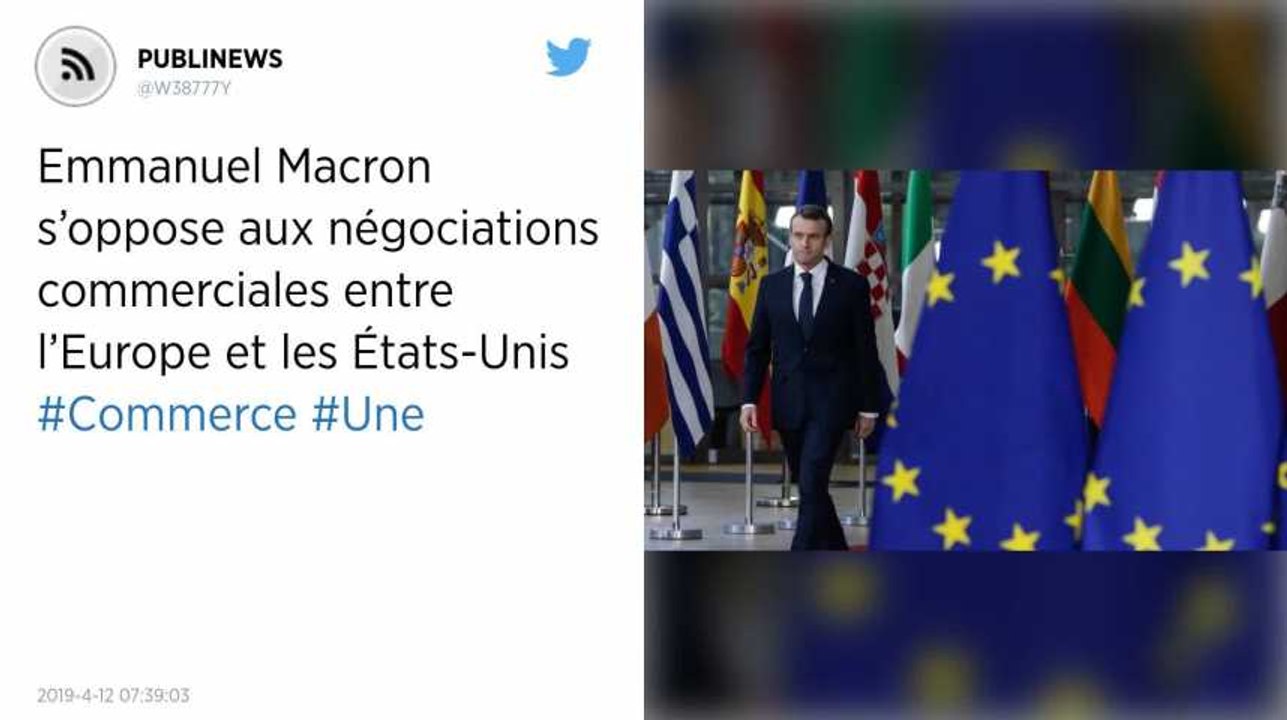 Emmanuel Macron s’oppose aux négociations commerciales entre l’Europe et les États-Unis