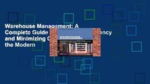 Warehouse Management: A Complete Guide to Improving Efficiency and Minimizing Costs in the Modern