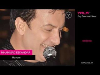 Mohamad Eskandar - Hayem | محمد اسكندر - هايم