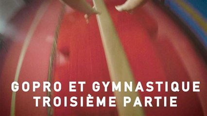 La gymnastique vue depuis une GoPro (troisième partie)