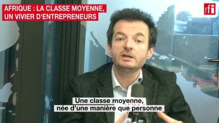 Afrique : la classe moyenne, un vivier d'entrepreneurs