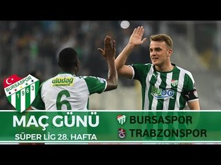 Maç Günü: Bursaspor - Trabzonspor
