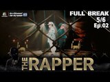 THE RAPPER | EP.02 | 16 เมษายน 2561 | 5/6 | Full Break