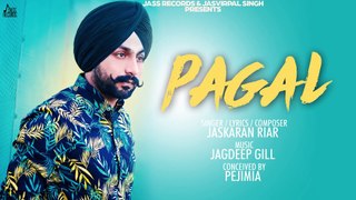 Pagal | (Full HD) | Jaskaran Riar | New Punjabi Songs 2019 | Latest Punjabi Songs 2019