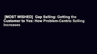 [MOST WISHED]  Gap Selling: Getting the Customer to Yes: How Problem-Centric Selling Increases