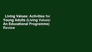 Living Values: Activities for Young Adults (Living Values: An Educational Programme)  Review