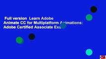 Full version  Learn Adobe Animate CC for Multiplatform Animations: Adobe Certified Associate Exam