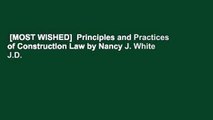 [MOST WISHED]  Principles and Practices of Construction Law by Nancy J. White J.D.