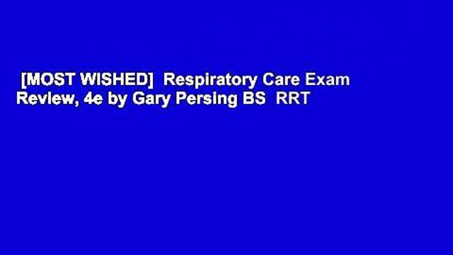 [MOST WISHED] Respiratory Care Exam Review, 4e by Gary Persing BS RRT