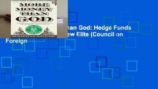 [P.D.F] More Money Than God: Hedge Funds and the Making of a New Elite (Council on Foreign