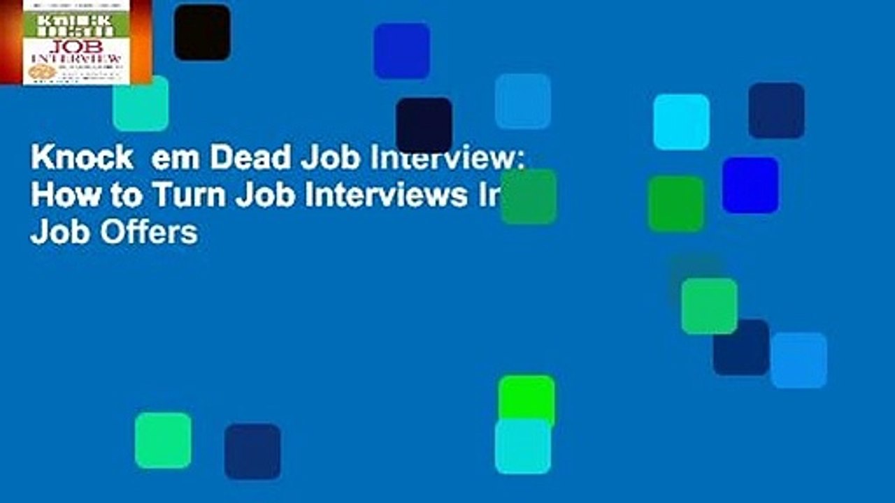 Knock  em Dead Job Interview: How to Turn Job Interviews Into Job Offers