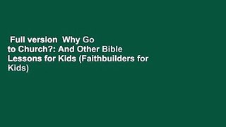 Full version  Why Go to Church?: And Other Bible Lessons for Kids (Faithbuilders for Kids)