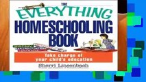Full version  Homeschooling Book: Take Charge of Your Child s Education (Everything (Parenting))