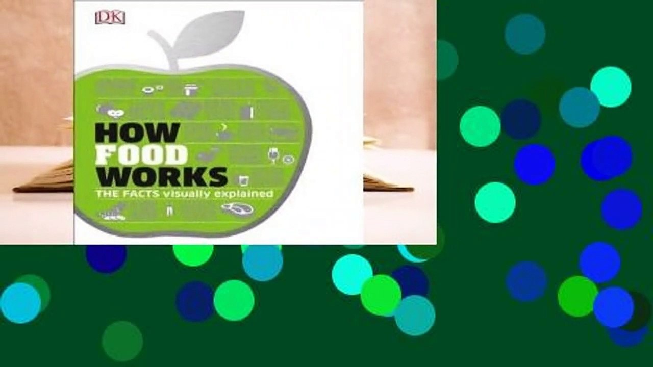 Library  How Food Works: The Facts Visually Explained - DK Publishing