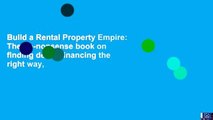 Build a Rental Property Empire: The no-nonsense book on finding deals, financing the right way,