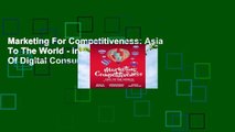 Marketing For Competitiveness: Asia To The World - In The Age Of Digital Consumers