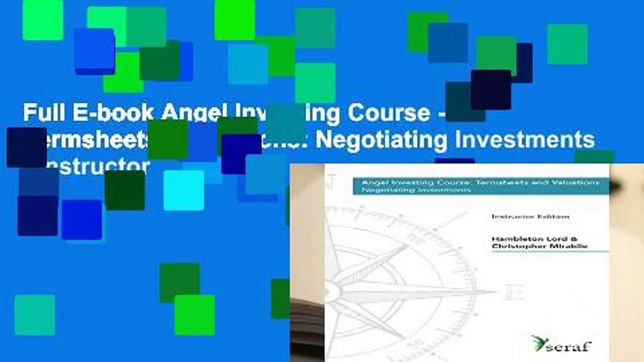 Full E-book Angel Investing Course – Termsheets   Valuations: Negotiating Investments – Instructor
