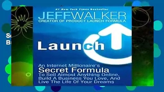 Launch: An Internet Millionaire s Secret Formula to Sell Almost Anything Online, Build a Business