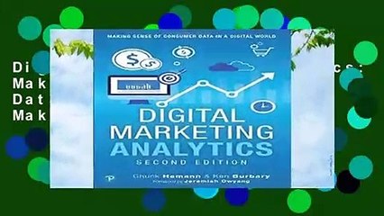 Download Video: Digital Marketing Analytics: Making Sense of Consumer Data in a Digital World: Making Sense of