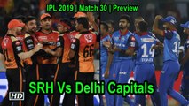 IPL 2019 | Match 30 | Preview | Sunrisers Hyderabad Vs Delhi Capitals