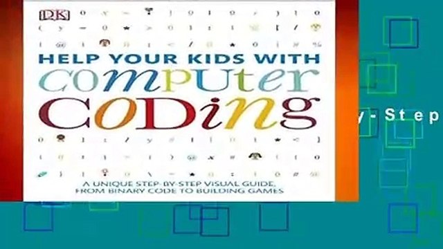 [BEST SELLING] Help Your Kids with Computer Coding: A Unique Step-By-Step Visual Guide, from