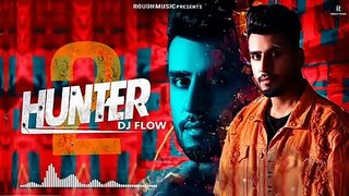 Hunter 2 - Dj Flow (Full Song) Singga - Latest Punjabi Song 2019
