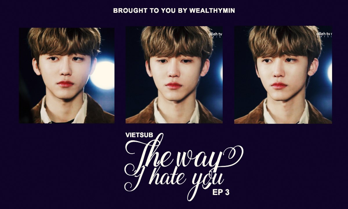 [VIETSUB] The Way I Hate You Ep 3