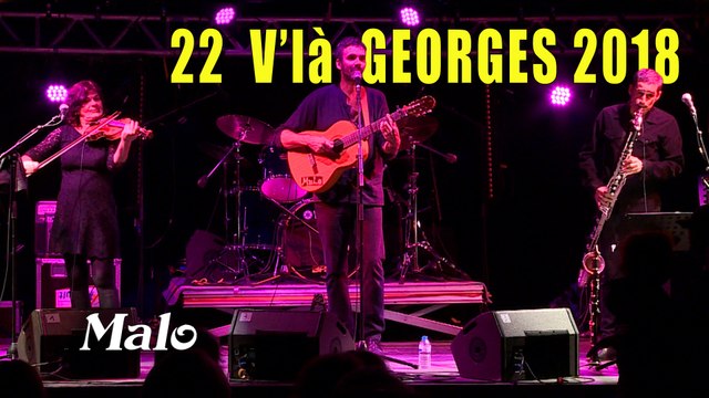 22 V'là Georges 2018 : le groupe Malo interprète Georges Brassens 6' 12