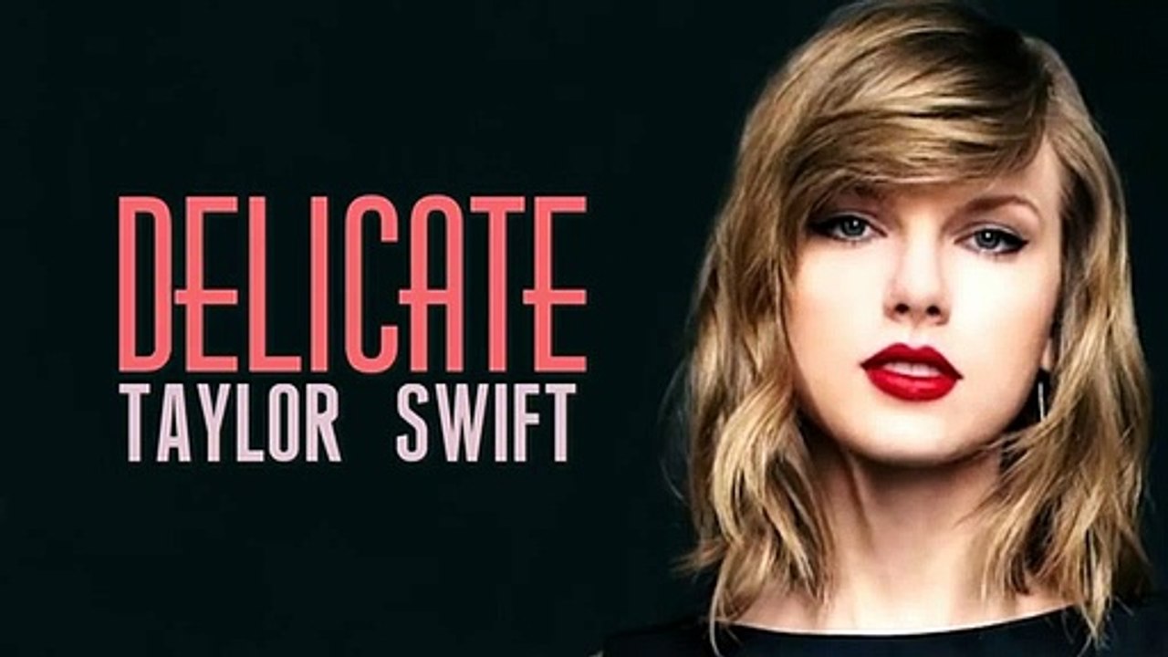 Taylor Swift - Delicate