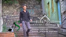 Murat Uçar Yar Yanına geleceğim Yeni Klip 2018 SÖZ MÜZİK YILDIZ TİLBE
