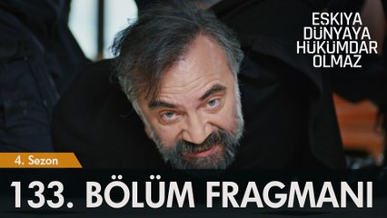 Eşkıya Dünyaya Hükümdar Olmaz 133. Bölüm Fragmanı