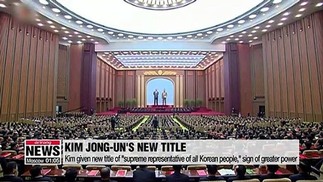 N. Korean leader given new title of supreme representative of all Korean people, sign of greater power