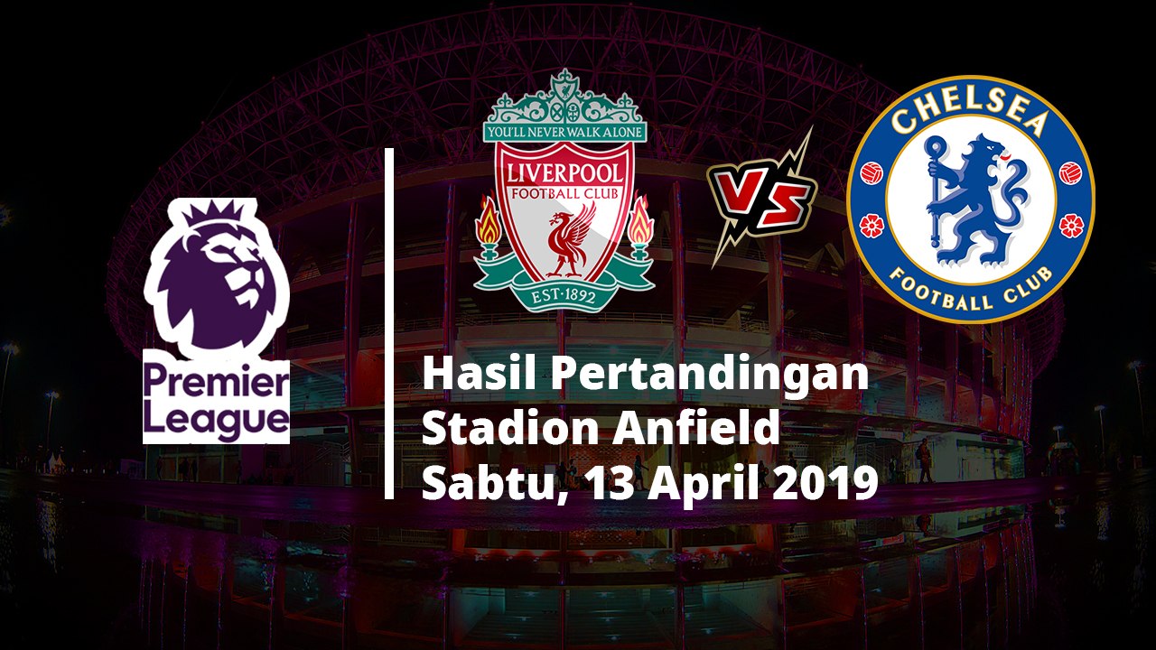 Hasil Liga Inggris, Kalahkan Chelse di Anfield, Liverpool Kokoh di Pemuncak Klasemen