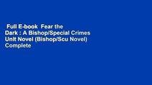 Full E-book  Fear the Dark : A Bishop/Special Crimes Unit Novel (Bishop/Scu Novel) Complete