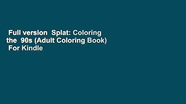 Full version Splat: Coloring the 90s (Adult Coloring Book) For Kindle