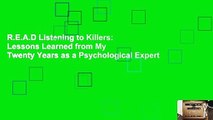R.E.A.D Listening to Killers: Lessons Learned from My Twenty Years as a Psychological Expert