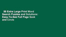 50 Extra Large Print Word Search Puzzles and Solutions: Easy-To-See Full Page Seek and Circle