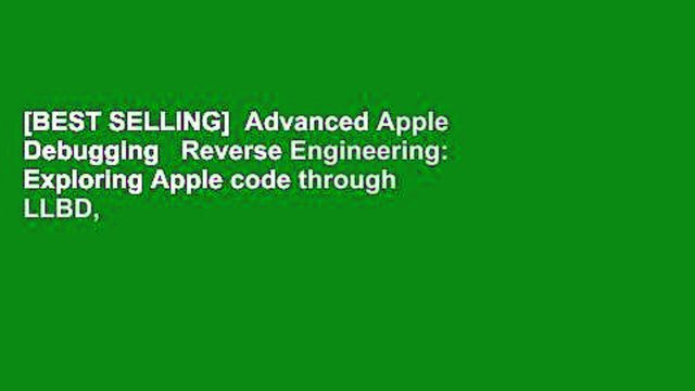 [BEST SELLING] Advanced Apple Debugging Reverse Engineering: Exploring Apple code through LLBD,