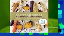 The Whole Smiths Good Food Cookbook: Whole30 Endorsed, Delicious Real Food Recipes to Cook All