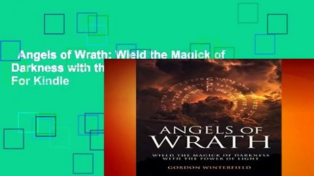 Angels of Wrath: Wield the Magick of Darkness with the Power of Light For Kindle