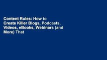 Content Rules: How to Create Killer Blogs, Podcasts, Videos, eBooks, Webinars (and More) That