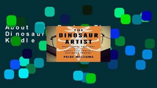 About For Books  The Dinosaur Artist  For Kindle