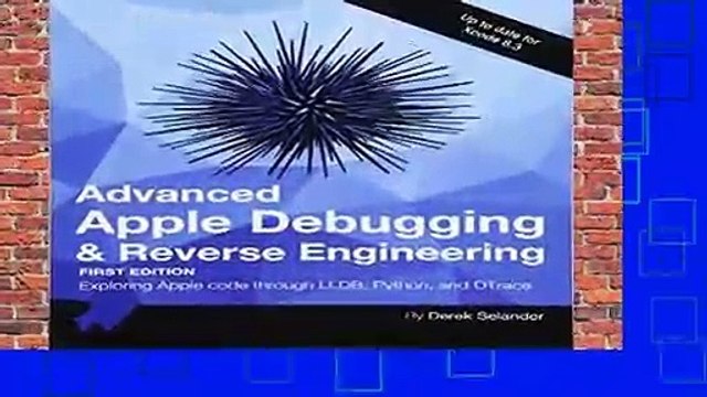 Advanced Apple Debugging Reverse Engineering: Exploring Apple code through LLDB, Python and DTrace