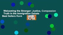 Welcoming the Stranger: Justice, Compassion   Truth in the Immigration Debate  Best Sellers Rank