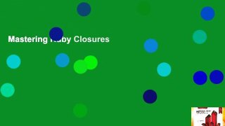 Mastering Ruby Closures