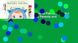 About For Books  Love You to Pieces, Beautiful Monster: A Literal Tale for Parents and Their