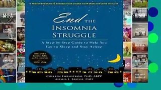 Full E-book  End the Insomnia Struggle: A Step-by-Step Guide to Help You Get to Sleep and Stay